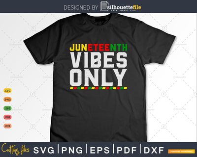 Juneteenth Vibes Only Melanin Black SVG Silhouette File 