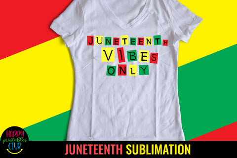 Juneteenth Vibes Only Sublimation- 1865 Freedom Sublimation Sublimation Happy Printables Club 