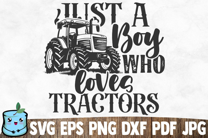 Jus A Boy Who Loves Tractors SVG MintyMarshmallows 