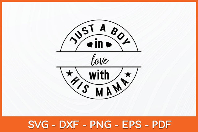 Just A Boy In Love With His Mama Svg Design SVG artprintfile 