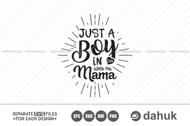Just A Boy In Love With His Mama svg, Happy svg, Baby Girl Toddler, Cricut design space, vinyl cut files SVG dahukdesign 
