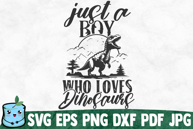 Just A Boy Who Loves Dinosaurs SVG MintyMarshmallows 