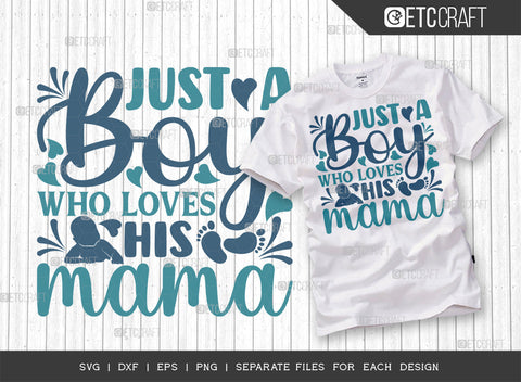 Just A Boy Who Loves His Mama SVG Bundle, A Boy Loves His Mama Svg, Cute Baby Svg, Baby Quotes, ETC T00102 SVG ETC Craft 