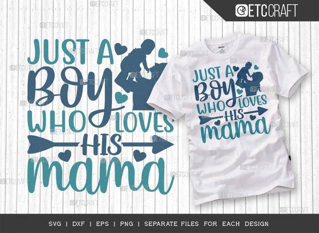 Just A Boy Who Loves His Mama SVG Cut File, A Boy Loves His Mama Svg, Cute Baby Svg, Baby Quotes, ETC T00102 SVG ETC Craft 