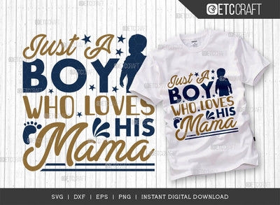 Just A Boy Who Loves His Mama SVG Cut File, A Boy Loves His Mama Svg, Cute Baby Svg, Baby Quotes, TG 01581 SVG ETC Craft 