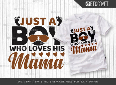 Just A Boy Who Loves His Mama SVG Cut File, Newborn Svg, Baby Bump Svg, Cute Baby Svg, Baby Quotes, TG 00083 SVG ETC Craft 