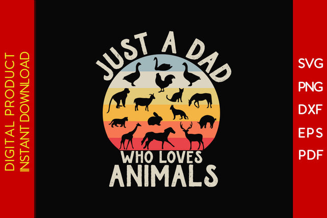 Just A Dad Who Loves Animals Father's Day SVG PNG PDF Cut File SVG Creativedesigntee 