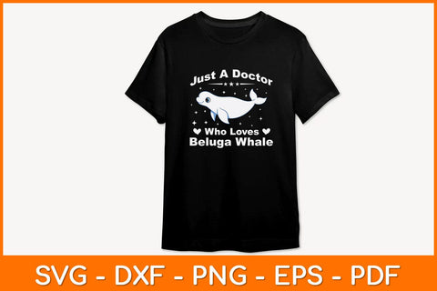 Just A Doctor Who Loves Beluga Whale Svg Design SVG artprintfile 