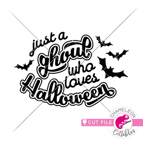Just a ghoul who loves Halloween svg png dxf SVG Chameleon Cuttables 