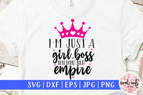 Just a girl building her empire - Female Entrepreneur SVG EPS DXF PNG File SVG CoralCutsSVG 