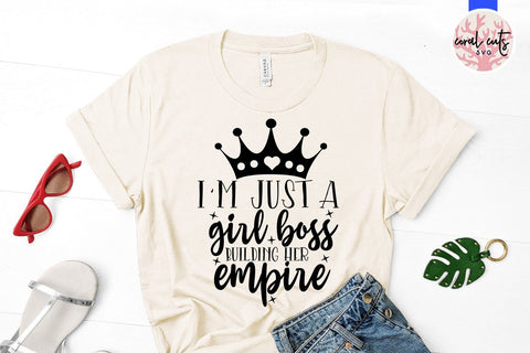 Just a girl building her empire - Female Entrepreneur SVG EPS DXF PNG File SVG CoralCutsSVG 