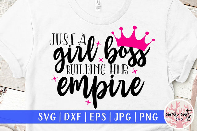 Just a girl building her empire - Feminist SVG EPS DXF PNG File SVG CoralCutsSVG 