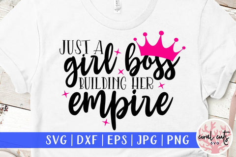 Just a girl building her empire - Feminist SVG EPS DXF PNG File SVG CoralCutsSVG 