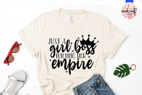 Just a girl building her empire - Feminist SVG EPS DXF PNG File SVG CoralCutsSVG 