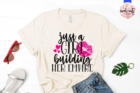 Just a girl building her empire - Feminist SVG EPS DXF PNG File SVG CoralCutsSVG 