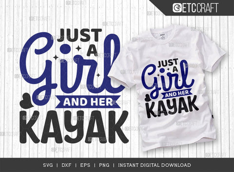 Just A Girl & Her Kayak SVG Cut File, Kayak Svg, Kayak Life Svg, Canoe Svg, Kayak Saying Svg, Lake Quotes, ETC T00580 SVG ETC Craft 