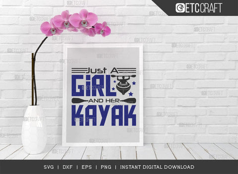 Just A Girl & Her Kayak SVG Cut File, Kayak Svg, Kayak Life Svg, Canoe Svg, Kayak Saying Svg, Lake Quotes, ETC T00580 SVG ETC Craft 