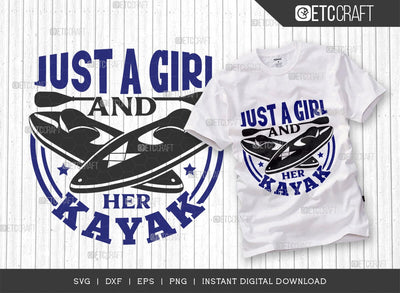 Just A Girl & Her Kayak SVG Cut File, Kayak Svg, Kayak Life Svg, Canoe Svg, Kayak Saying Svg, Lake Quotes, ETC T00580 SVG ETC Craft 