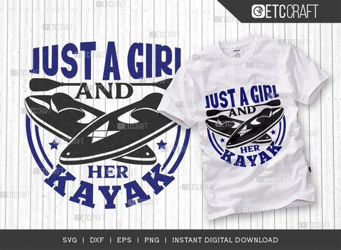 Just A Girl & Her Kayak SVG Cut File, Kayak Svg, Kayak Life Svg, Canoe Svg, Kayak Saying Svg, Lake Quotes, ETC T00580 SVG ETC Craft 