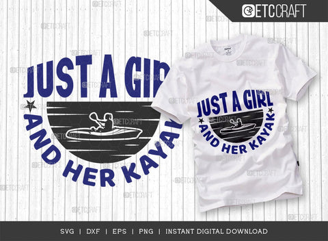 Just A Girl & Her Kayak SVG Cut File, Kayak Svg, Kayak Life Svg, Canoe Svg, Kayak Saying Svg, Lake Quotes, ETC T00580 SVG ETC Craft 