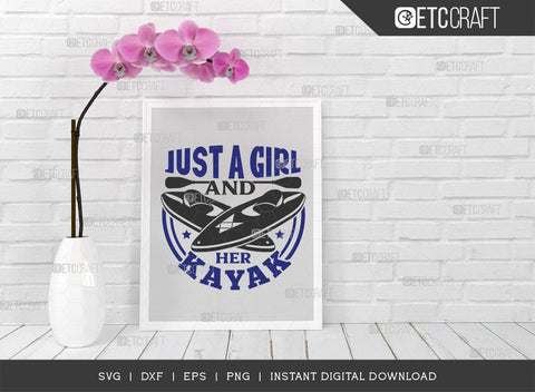 Just A Girl & Her Kayak SVG Cut File, Kayak Svg, Kayak Life Svg, Canoe Svg, Kayak Saying Svg, Lake Quotes, ETC T00580 SVG ETC Craft 