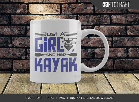 Just A Girl & Her Kayak SVG Cut File, Kayak Svg, Kayak Life Svg, Canoe Svg, Kayak Saying Svg, Lake Quotes, ETC T00580 SVG ETC Craft 