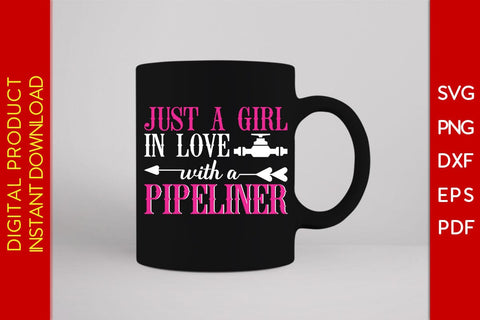 Just A Girl In Love With A Pipeliner SVG PNG PDF Cut File SVG Creativedesigntee 