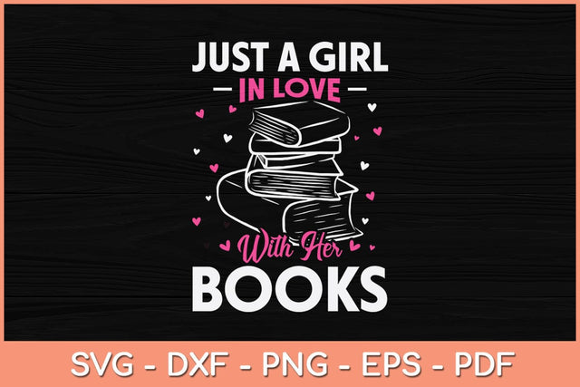 Just a Girl in Love With Her Books Svg Cutting File SVG artprintfile 