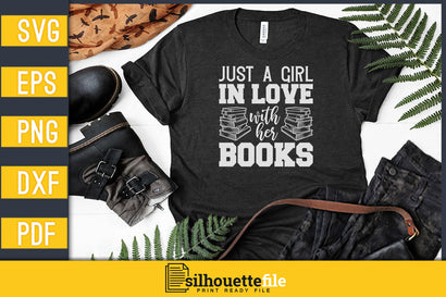 Just a Girl in Love With Her Books Svg Vector T-shirt Designs SVG Silhouette File 