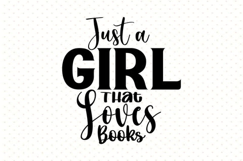 Just a Girl That Loves Books svg SVG orpitasn 