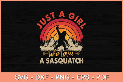 Just a Girl Who Loves a Sasquatch Svg Cutting File SVG artprintfile 