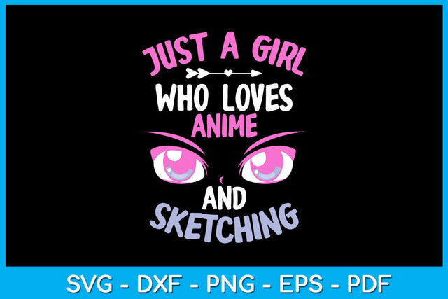 Just A Girl Who Loves Anime And Sketching SVG PNG PDF Cut File SVG Creativedesigntee 