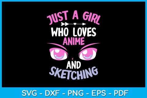 Just A Girl Who Loves Anime And Sketching SVG PNG PDF Cut File SVG Creativedesigntee 