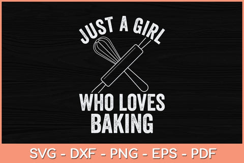 Just a Girl Who Loves Baking Svg Cutting File SVG artprintfile 