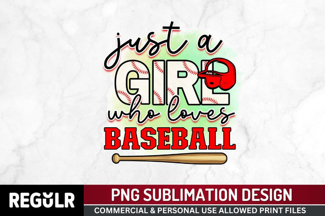 Just a girl who loves baseball Sublimation PNG, Baseball Sublimation Design Sublimation Regulrcrative 