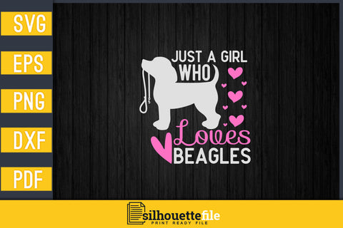 Just A Girl Who Loves Beagles Dog Svg Vector T-shirt Designs SVG Silhouette File 
