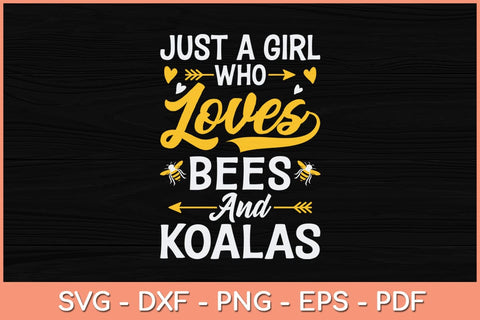 Just A Girl Who Loves Bees And Koalas Svg Cutting File SVG artprintfile 