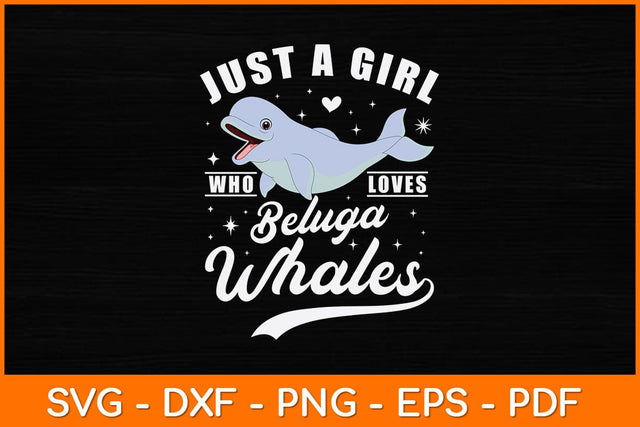 Just A Girl Who Loves Beluga Whales Svg Cut File SVG artprintfile 