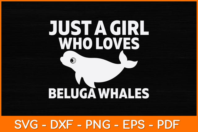 Just A Girl Who Loves Beluga Whales Svg Design SVG artprintfile 