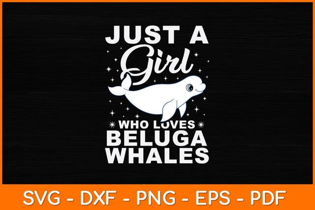 Just A Girl Who Loves Beluga Whales Svg Design SVG artprintfile 