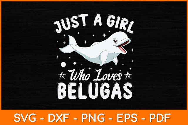 Just A Girl Who Loves Belugas Svg Cut File SVG artprintfile 