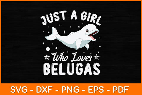 Just A Girl Who Loves Belugas Svg Cut File SVG artprintfile 