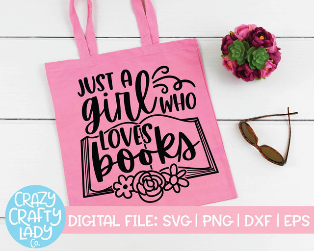 Just a Girl Who Loves Books | Funny Book Quote SVG Cut File SVG Crazy Crafty Lady Co. 