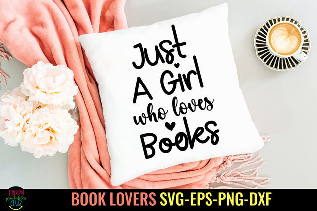 Just a Girl Who Loves Books I Book Lovers SVG I Reading SVG SVG Happy Printables Club 