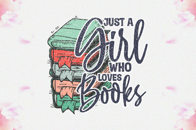 Just a Girl Who Loves Books Sublimation Sublimation Jagonath Roy 