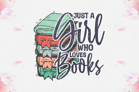 Just a Girl Who Loves Books Sublimation Sublimation Jagonath Roy 