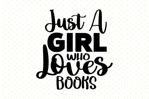 Just a Girl Who Loves Books svg SVG orpitasn 