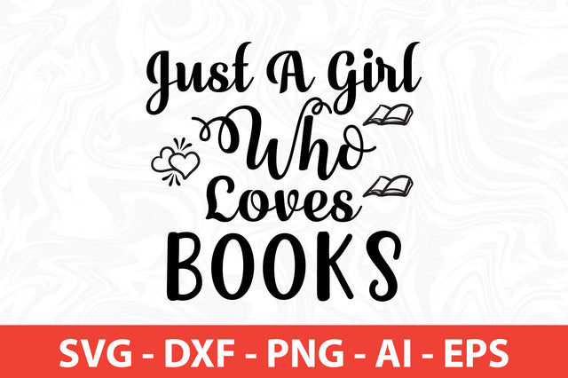 Just A Girl Who Loves Books svg SVG orpitasn 