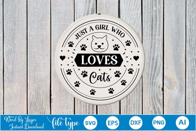 Just A Girl Who Loves Cats Round Sign SVG SVGs,Quotes and Sayings,Food & Drink,On Sale, Print & Cut SVG DesignPlante 503 