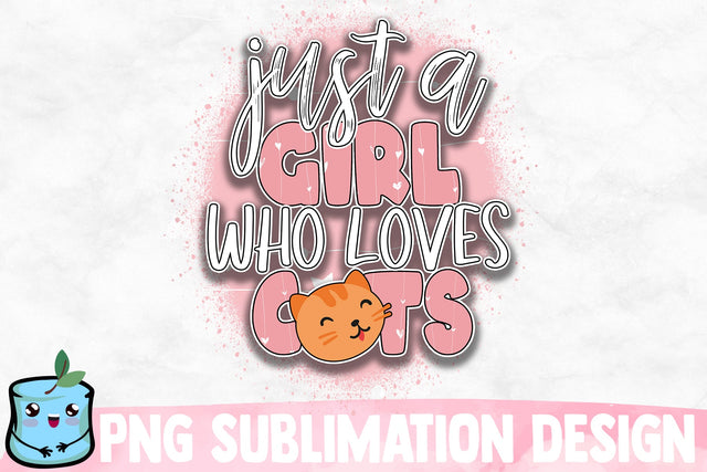 Just A Girl Who Loves Cats Sublimation Design Sublimation MintyMarshmallows 